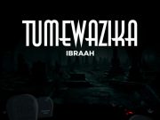 Ibraah – Tumewazika
