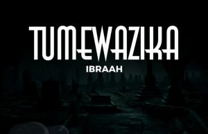 Ibraah – Tumewazika